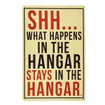 Shh… What Happens In The Hangar Metal Sign